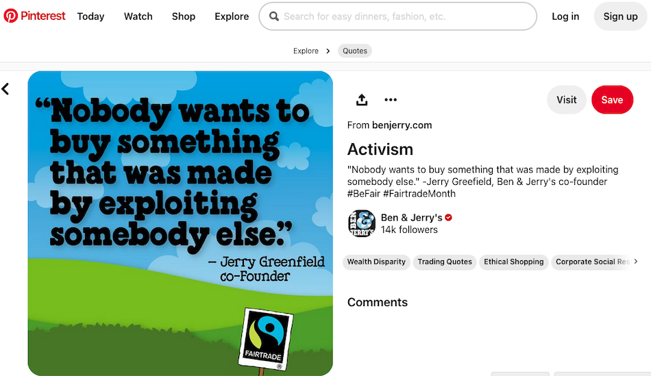 A Ben & Jerry's pinterest post highlights the company's activism with a quote from co-founder Jerry Greenfield that says "Nobody wants to buy something that was made by exploiting somebody else."